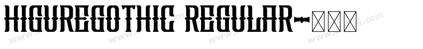 HigureGothic Regular字体转换 HigureGothic Regular字体转换